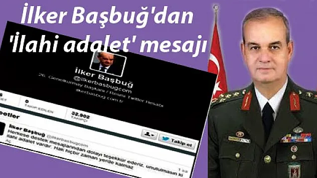 İlker Başbuğ'dan 'İlahi adalet' mesajı