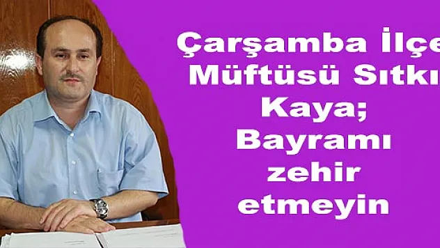 KAYA, 'BU GELENEKTEN VAZGEÇİN'