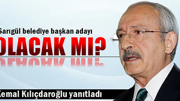 Kemal Kılıçdaroğlu, Sarıgül'ün başkan adaylığını değerlendirdi