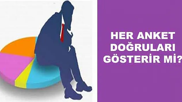 HER ANKET DOĞRU ADAYI GÖSTERİR Mİ?