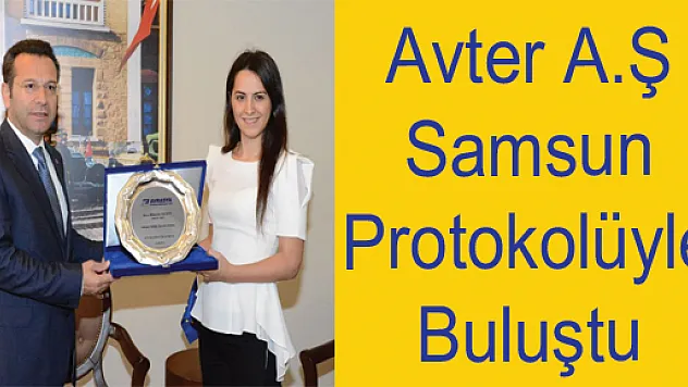 Avter A.Ş Samsun Protokolüyle Buluştu…