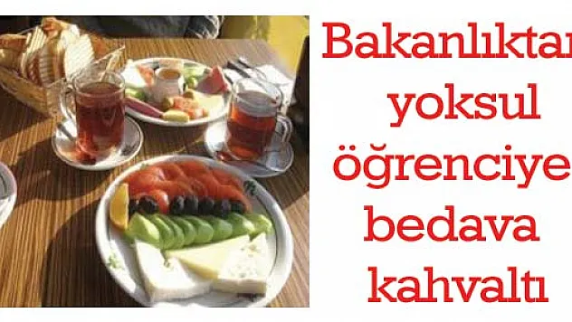 Bakanlıktan yoksul öğrenciye bedava kahvaltı