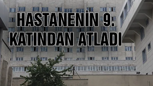 Hastanenin 9. Katından Atladı