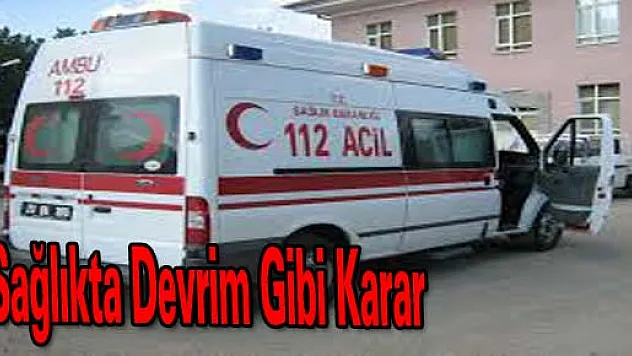 Sağlıkta Devrim Gibi Karar