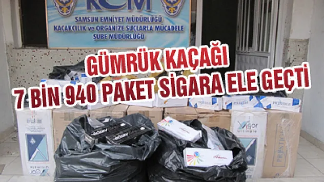 GÜMRÜK KAÇAĞI 7 BİN 940 PAKET SİGARA ELE GEÇTİ