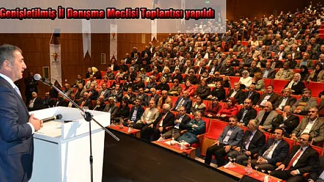 47. Genişletilmiş İl Danışma Meclisi Toplantısı yapıldı