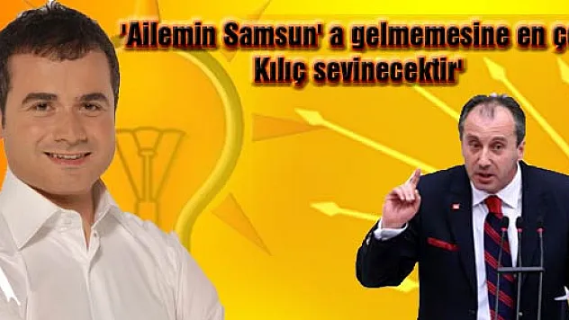 Chp'li İnce, Bakan Kılıç' a ustaca gönderme 