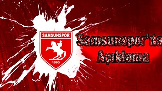 Samsunspor'dan Açıklama