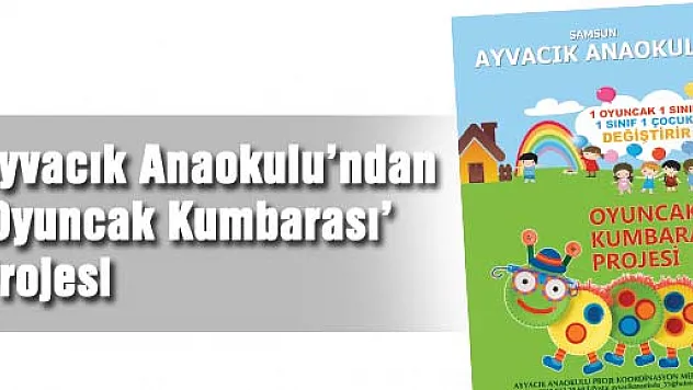 Ayvacık Anaokulu'ndan 'Oyuncak Kumbarası' Projesi