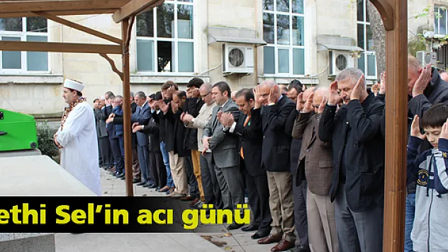 Fethi Sel'in acı günü