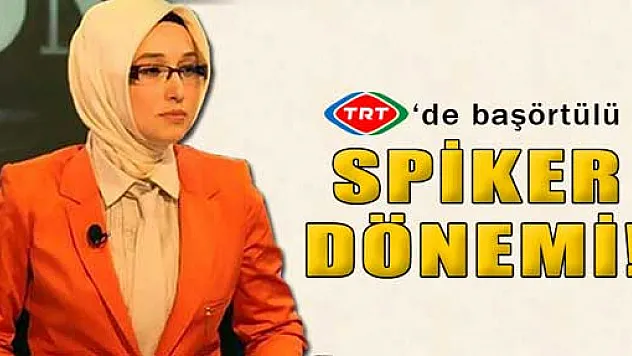TRT'de başörtülü spiker dönemi
