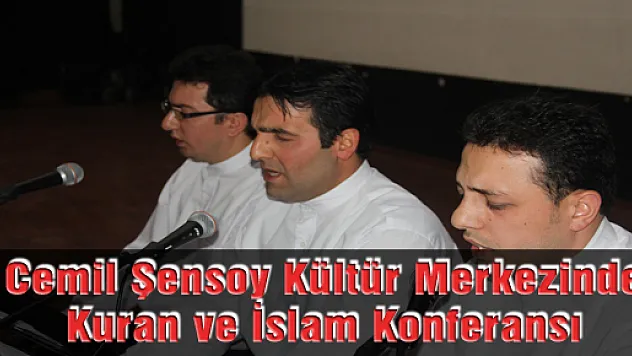 Cemil Şensoy Kültür Merkezinde Kuran ve İslam Konferansı