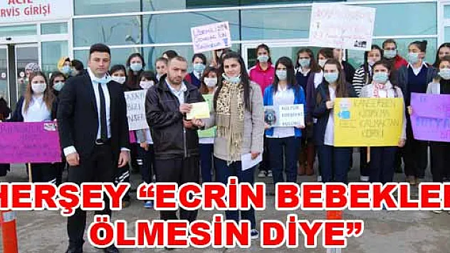 HERŞEY 'ECRİN BEBEKLER ÖLMESİN DİYE'