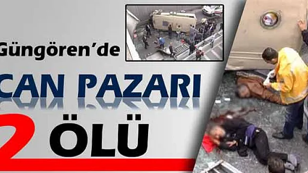 Güngören'de can pazarı: 2 ölü, çok sayıda yaralı