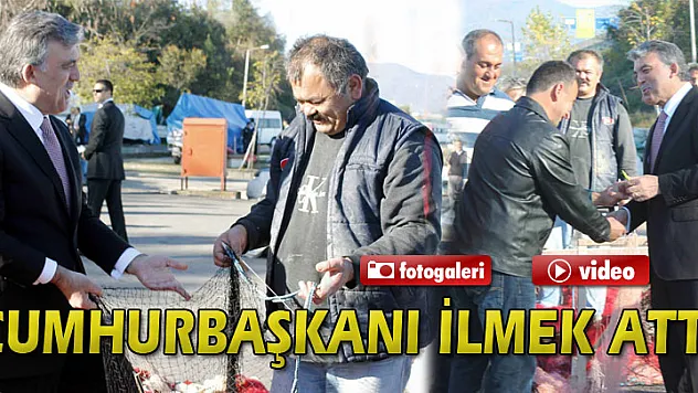 Cumhurbaşkanı Abdullah Gül, balıkçıların ağına ilmek attı