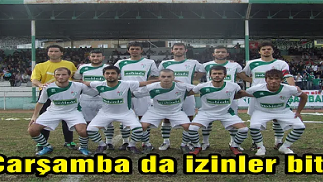 Çarşamba da izinler bitti