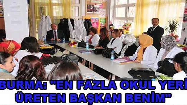 BURMA: 'EN FAZLA OKUL YERİ ÜRETEN BAŞKAN BENİM'