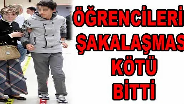 ÖĞRENCİLERİN ŞAKALAŞMASI KÖTÜ BİTTİ