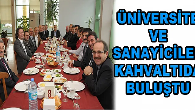 ÜNİVERSİTE VE SANAYİCİLER KAHVALTIDA BULUŞTU