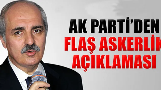 AK Parti'den flaş askerlik açıklaması