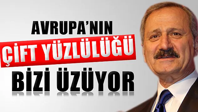 Çağlayan, 'Avrupa'nın çift yüzlü davranışı bizi üzüyor'