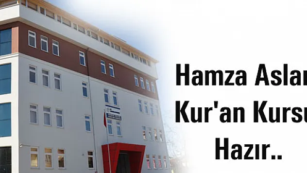 Hamza Aslan Kur'an Kursu Hazır...!