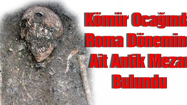 Kömür Ocağında Roma Dönemine Ait Antik Mezar Bulundu
