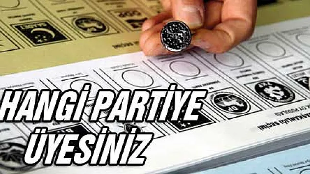 HANGİ PARTİYE ÜYESİNİZ ÖĞRENİN