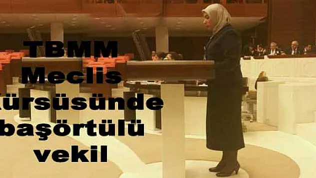 Meclis kürsüsünde başörtülü vekil