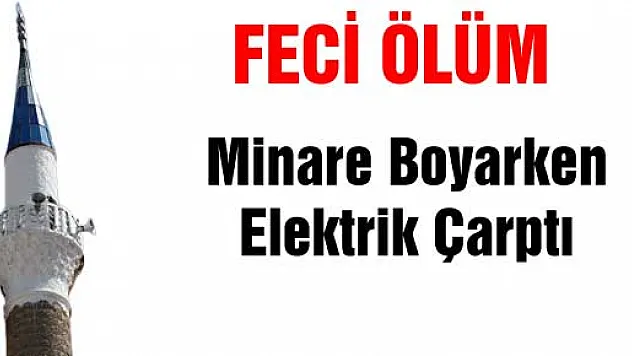 MİNARE BOYARKEN CANINDAN OLDU