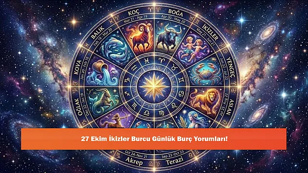 27 Ekim İkizler Burcu Günlük Burç Yorumları!
