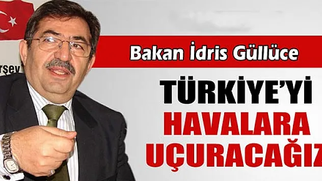 İdris Güllüce: 'İnşallah Türkiye'yi havalara uçuracağız'