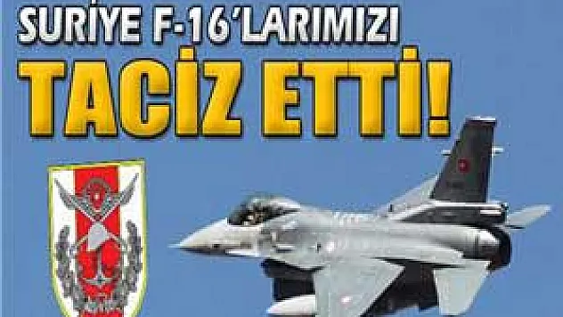 Suriye füzeleri Türk uçaklarını taciz etti