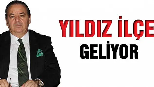 Yıldız, 'Geleceğin Yıldız İlçesini oluşturmayı hedefliyoruz'