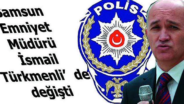 15 İLİN EMNİYET MÜDÜRÜ DEĞİŞTİ