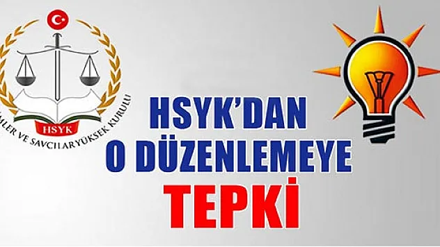 HSYK AK Parti'nin hazırladığı değişiklik teklifine tepki gösterdi