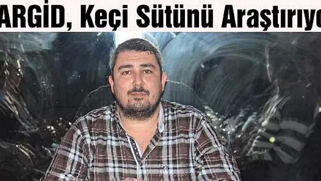 ÇARGİD, Keçi sütünü araştırıyor