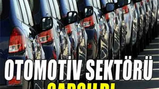 Otomotiv sektörü sarsıldı