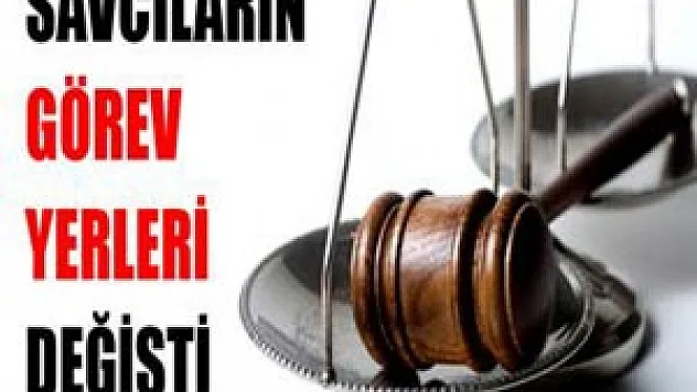 20 savcının görev yeri değişti