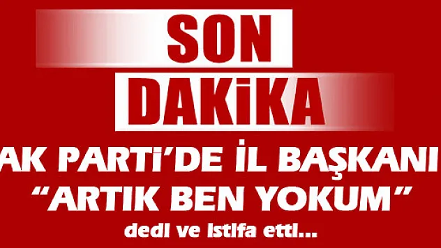 AK Parti Adana İl Başkanı İstifa Etti