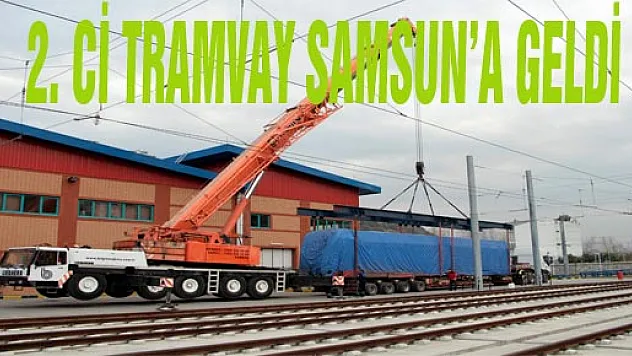 2 Tramvay Daha Samsun'a Geldi