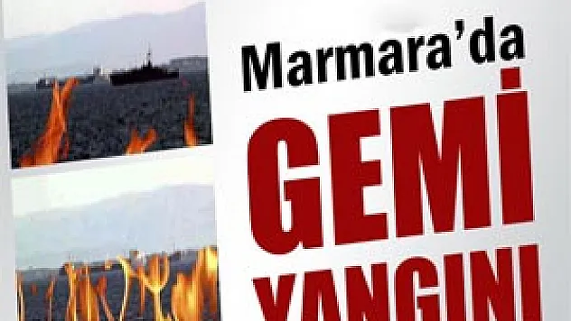 Marmara'da gemi yangını