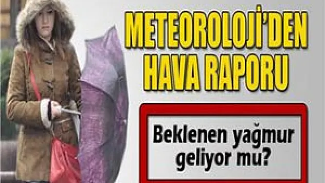 Meteoroloji'den hava raporu
