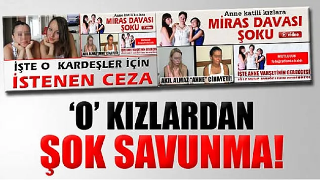 İzmir'deki anne katili kızlardan şok savunma