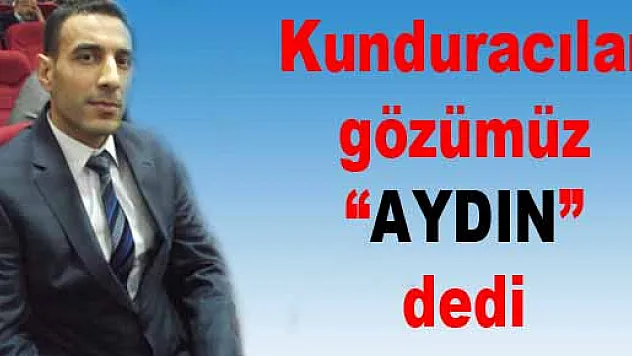 Kunduracılar Gözümüz 'Aydın' dedi