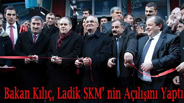 Bakan Kılıç, Ladik SKM' nin Açılışını Yaptı
