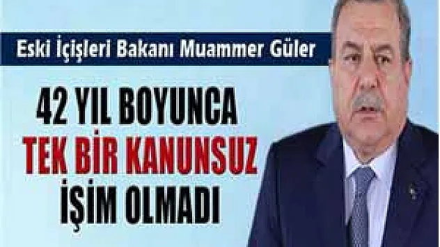 Güler: '42 yıl boyunca tek bir kanunsuz işim olmadı'