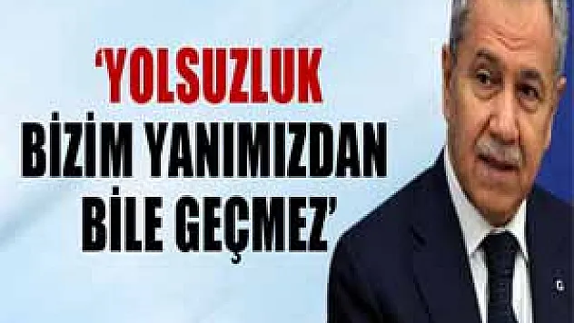 Bülent Arınç: 'Yolsuzluk bizim yanımızdan bile geçmez'