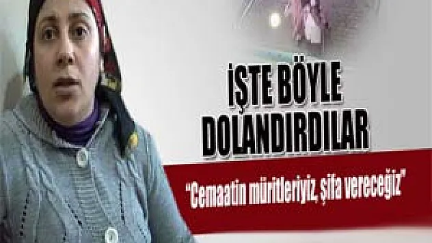 'Şifa' dediler, tedavi parasını çaldılar
