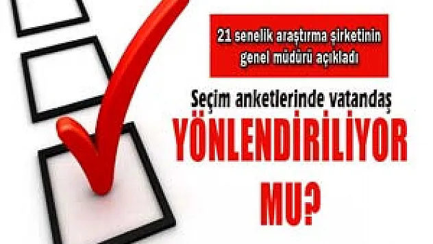 Seçim anketlerinde vatandaş yönlendiriliyor mu?